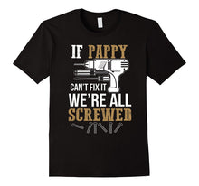 If Pappy Can't Fix It We're All Screwed Funny T-Shirt