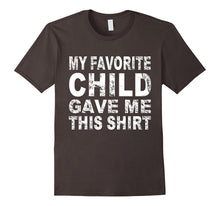 My Favorite Child Gave Me This Shirt