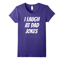 I LAUGH AT DAD JOKES Fun Father Daddy Love Trendy T-Shirt
