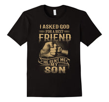 I Asked God for a Best Friend He Sent Me My Son T-Shirt