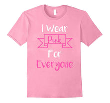 I Wear Pink for Everyone Shirt Breast Cancer Month Shirt