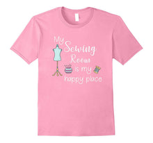 My Sewing Room Is My Happy Place Funny Sewing Quilting Shirt