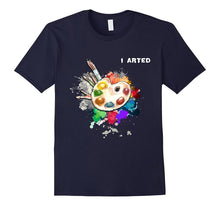 I Arted Funny Art T-Shirt Cool Graphic Colorful Artist Gift