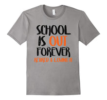 FUNNY SCHOOL IS OUT T-Shirt Retired Teacher Retirement Gift