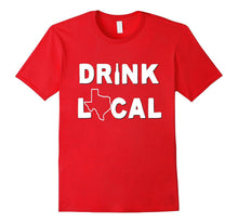 Texas Drink Local State Shirt Funny Beer Drinking