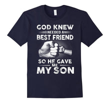 God Knew I Needed Best Friend He Gave Me My Son T-Shirt