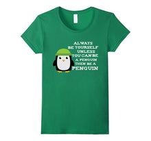 Always Be Yourself Unless You Can Be a Penguin Funny T Shirt