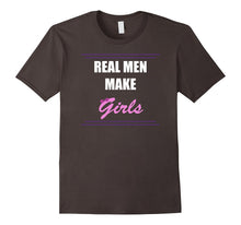 Real Men Make Girls Shirt. New Dad and First Time Dad Gifts