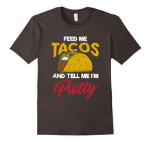 Feed Me Tacos and Tell Me Im Pretty Shirt Funny BFF Tee