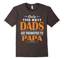 Only the Best Dads Get Promoted to Papa Tshirt