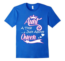 Aunt a Title Just Above Queen - Super Cool Aunt TShirt