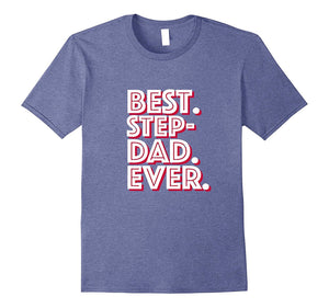 'Best. Step-Dad. Ever.' Great Stepfather T-Shirt