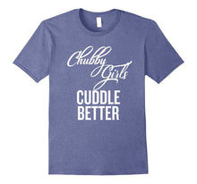 Chubby Girls Cuddle Better T-Shirt Girl Power Shirt