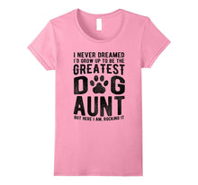 Never Dreamed to Be the Greatest Dog Aunt T-Shirt Funny Gift