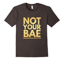 Not Your Bae Boyfriend Girlfriend Sarcastic Gift T-Shirt