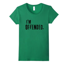 Funny I'm Offended Politically Disagreeable T-Shirt