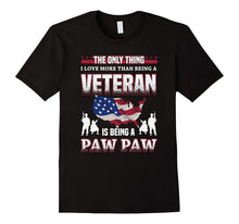 I Love More Than Being a Veteran Is Being a Pawpaw T-Shirt