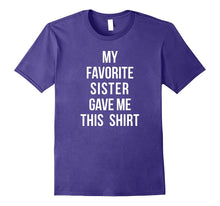 My Favorite Sister Gave Me This Shirt Sibling Love Sisters