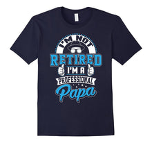 Mens I'm Not Retired I'm a Professional Papa Grandpa T-Shirt