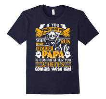 If You Mess With Me You Better Run, Papa T-Shirt