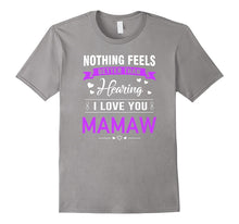 I Love You Mamaw Shirt - Best Gift for Mamaw/Grandma