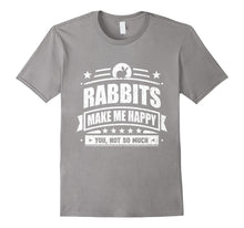 Funny Rabbit T-Shirt: Rabbits Make Me Happy Pet Shirt