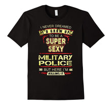 Never Dreamed I'd Grow Up to Be Sexy Military Police T-Shirt