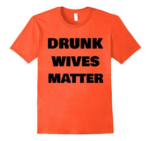 DRUNK WIVES MATTER Wedding Shower Anniversary Funny T-Shirt
