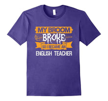 My Broom Broke So I Became an English Teacher T-Shirt