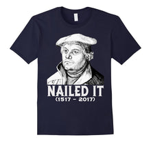 Nailed It - Martin Luther Funny 500 Years of Reformation T-S