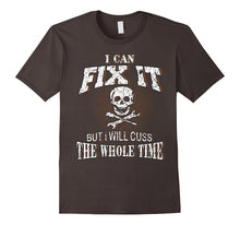 I Can Fix It but I Will Cuss the Whole Time Funny T-Shirt