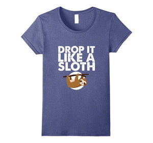 'Drop It Like a Sloth' Funny Sloth Gift Shirt