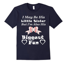 I May Be His Little Sister Biggest Fan Baseball T-Shirt