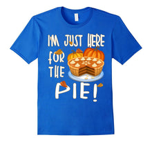 I'm Just Here for the Pie T-Shirt Funny Thanksgiving TShirt