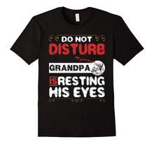 Do Not Disturb Grandpa Is Resting His Eyes Tshirt