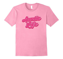 Auntie Life Shirt Pink for Proud Aunts Mothers Sister Tee