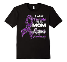 I Wear Purple for My Mom - Lupus Awareness Shirt