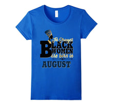 Strongest Black Women Born August Birthday Shirt Nefertiti