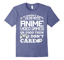 If It Doesn't Have to Do With Anime Video Games T Shirt