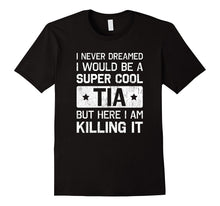 Super Cool Tia Killing It T-Shirt Funny Tia Shirt