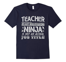 Teacher Because Multitasking Ninja T Shirt Funny Gift Tee