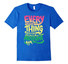 Every Little Thing Is Gonna Be Alright T-Shirt