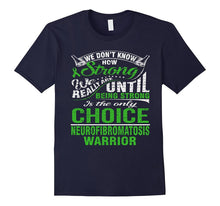Be Strong Is Only Choice Neurofibromatosis Warrior T Shirt