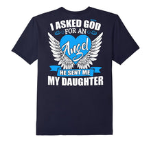 I Asked God for an Angel He Sent Me My Daughter Shirt