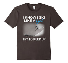 I Know I Ski Like a Girl Try to Keep Up T-Shirt