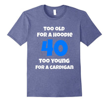 40 Too Old for a Hoodie, Too Young for a Cardigan