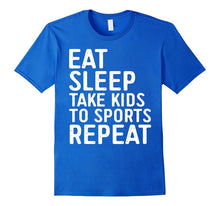 Eat Sleep Take Kids to Sports Repeat T-Shirt Funny Parents