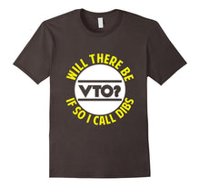 FUNNY WILL THERE BE VTO T-Shirt Work Career Job Meme Gift