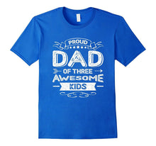 Proud Dad of 3 Three Awesome Kids - Gift for Dady T-Shirts