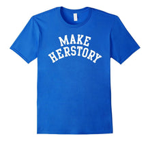 Nasty Women Feminist Shirt - Make Herstory Tee